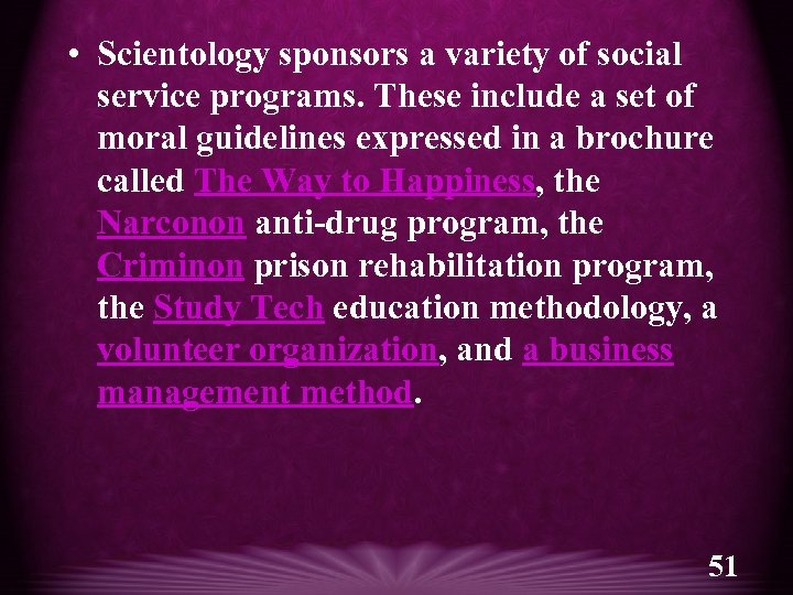  • Scientology sponsors a variety of social service programs. These include a set