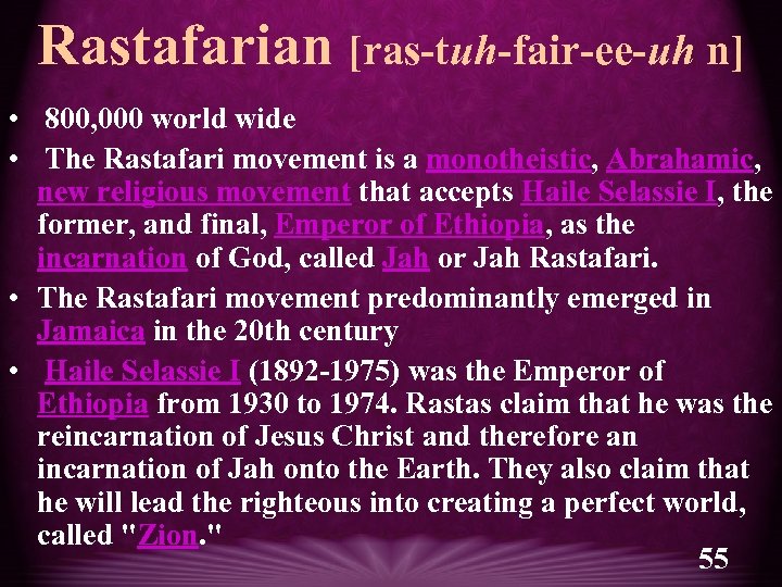 Rastafarian [ras-tuh-fair-ee-uh n] • 800, 000 world wide • The Rastafari movement is a