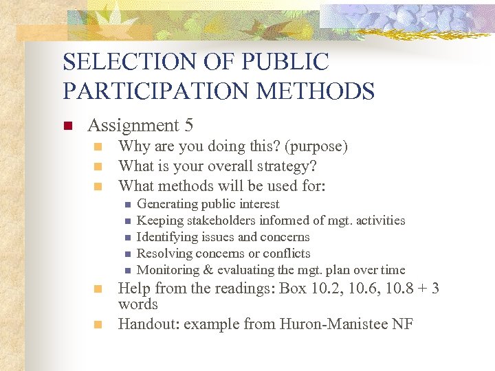 SELECTION OF PUBLIC PARTICIPATION METHODS n Assignment 5 n n n Why are you