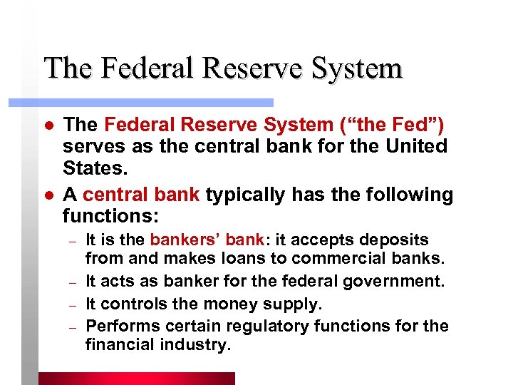 The Federal Reserve System l l The Federal Reserve System (“the Fed”) serves as