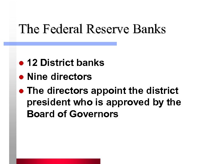 The Federal Reserve Banks 12 District banks l Nine directors l The directors appoint