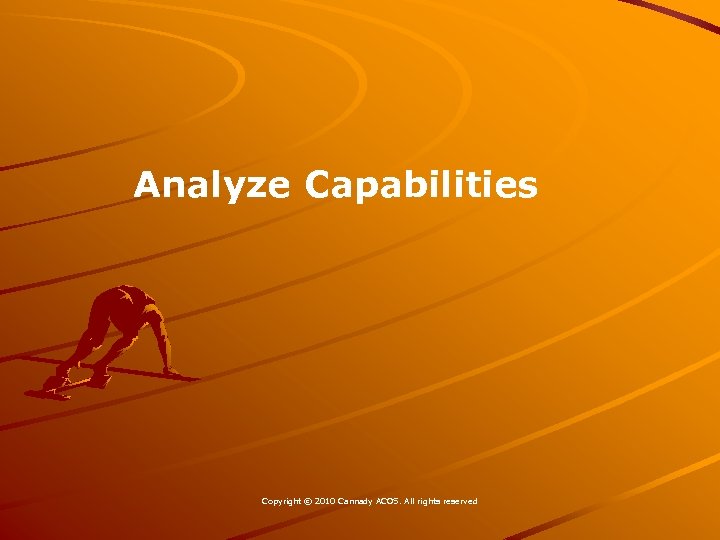 Analyze Capabilities Copyright © 2010 Cannady ACOS. All rights reserved 