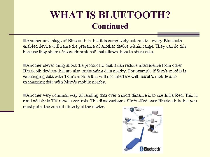 WHAT IS BLUETOOTH? Continued n. Another advantage of Bluetooth is that it is completely
