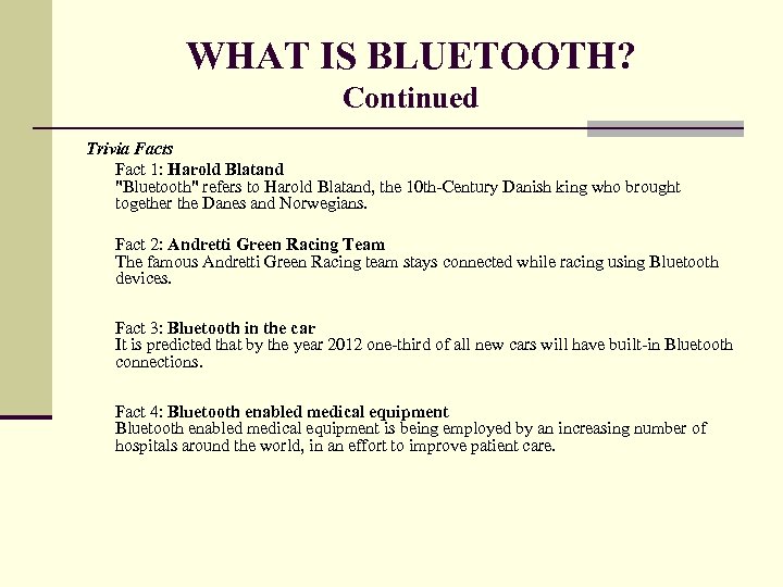 WHAT IS BLUETOOTH? Continued Trivia Facts Fact 1: Harold Blatand "Bluetooth" refers to Harold
