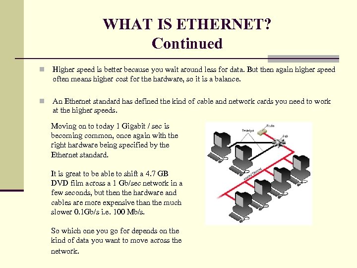 WHAT IS ETHERNET? Continued n Higher speed is better because you wait around less