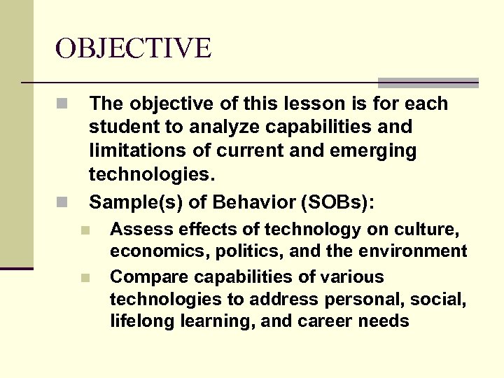 OBJECTIVE n n The objective of this lesson is for each student to analyze
