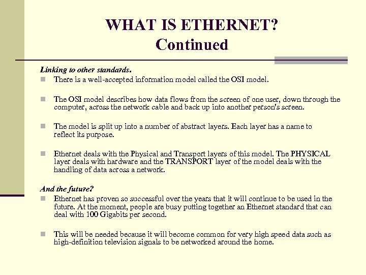 WHAT IS ETHERNET? Continued Linking to other standards. n There is a well-accepted information
