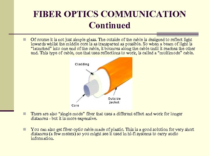 FIBER OPTICS COMMUNICATION Continued n Of course it is not just simple glass. The