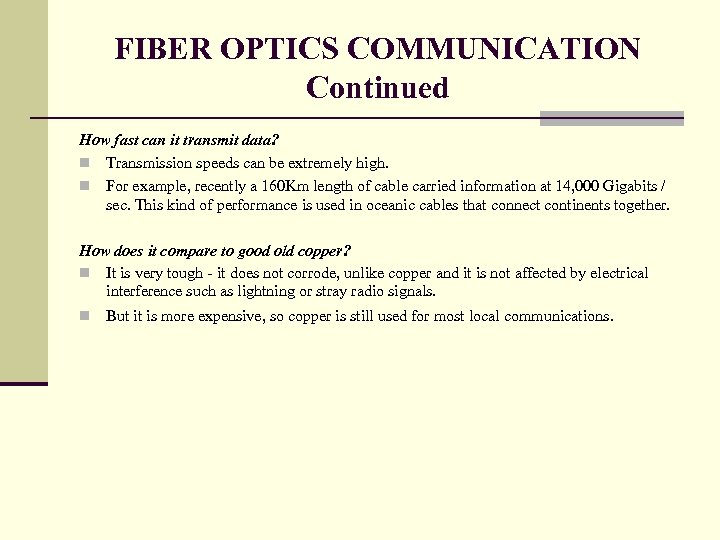FIBER OPTICS COMMUNICATION Continued How fast can it transmit data? n Transmission speeds can