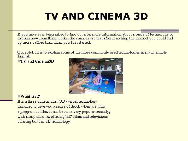 TV AND CINEMA 3 D If you have ever been asked to find out