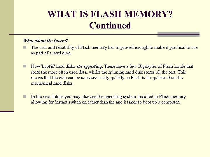 WHAT IS FLASH MEMORY? Continued What about the future? n The cost and reliability