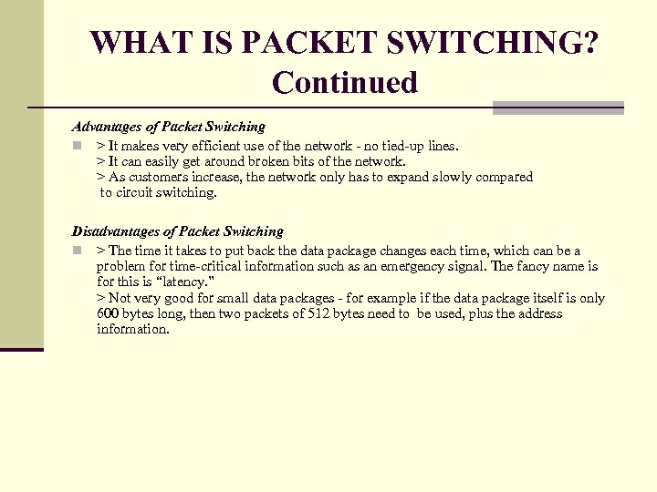 WHAT IS PACKET SWITCHING? Continued Advantages of Packet Switching n > It makes very
