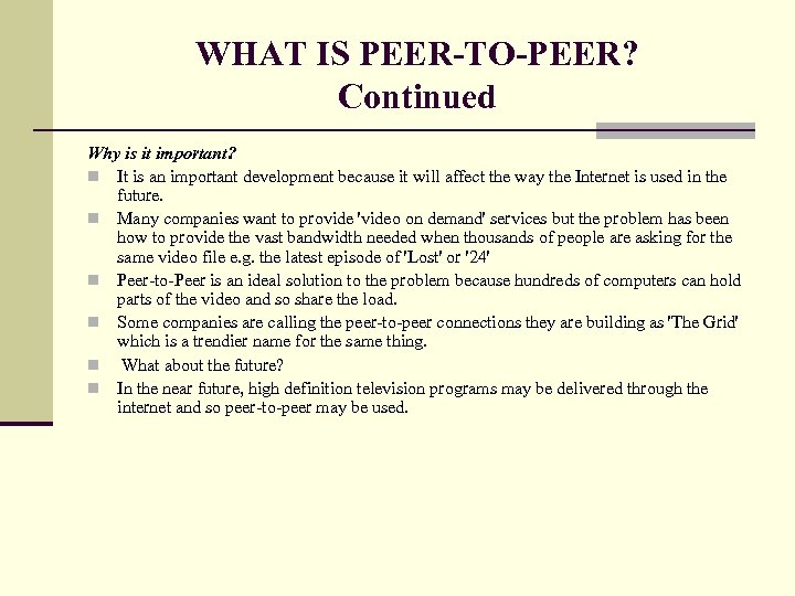 WHAT IS PEER-TO-PEER? Continued Why is it important? n It is an important development