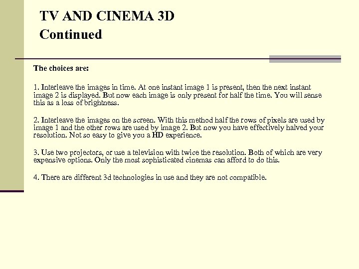 TV AND CINEMA 3 D Continued The choices are: 1. Interleave the images in