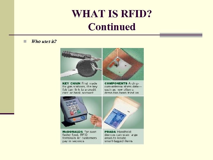 WHAT IS RFID? Continued n Who uses it? 