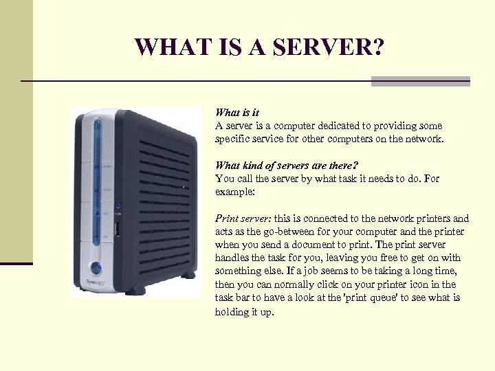 WHAT IS A SERVER? What is it A server is a computer dedicated to