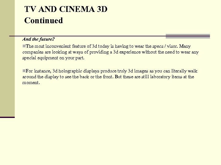 TV AND CINEMA 3 D Continued And the future? n. The most inconvenient feature