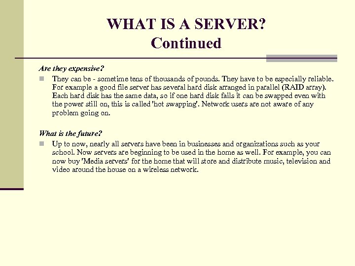 WHAT IS A SERVER? Continued Are they expensive? n They can be - sometime