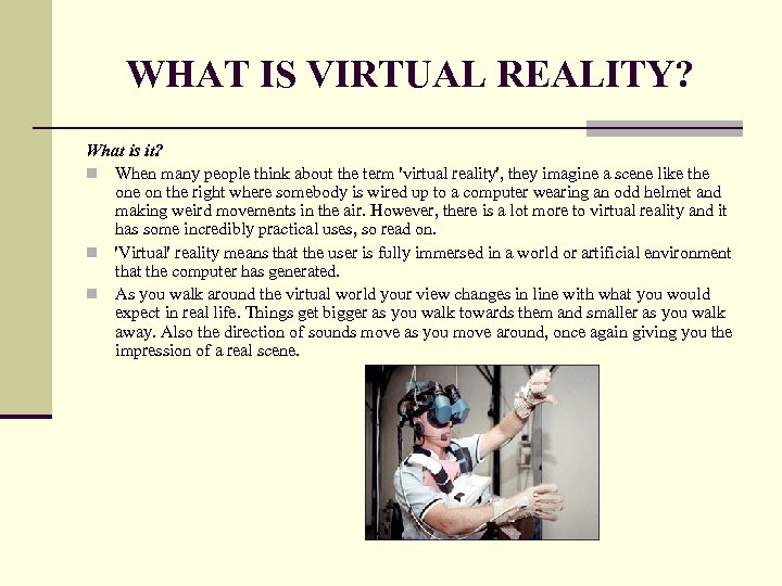 WHAT IS VIRTUAL REALITY? What is it? n When many people think about the