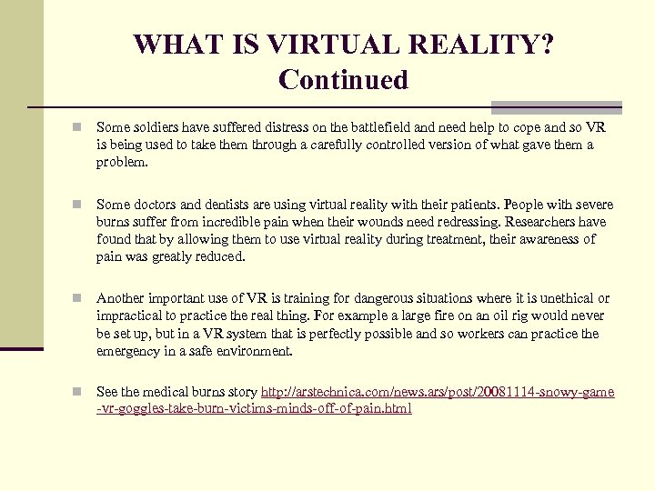 WHAT IS VIRTUAL REALITY? Continued n Some soldiers have suffered distress on the battlefield