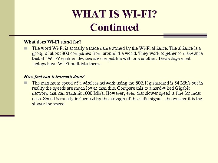 WHAT IS WI-FI? Continued What does Wi-Fi stand for? n The word Wi-Fi is