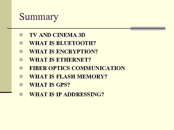Summary n TV AND CINEMA 3 D WHAT IS BLUETOOTH? WHAT IS ENCRYPTION? WHAT