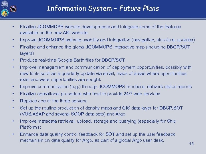 Information System – Future Plans • Finalise JCOMMOPS website developments and integrate some of
