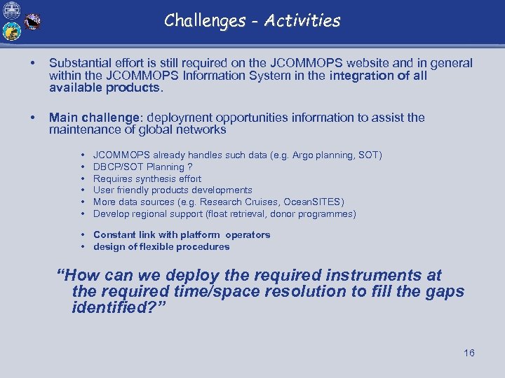 Challenges - Activities • Substantial effort is still required on the JCOMMOPS website and
