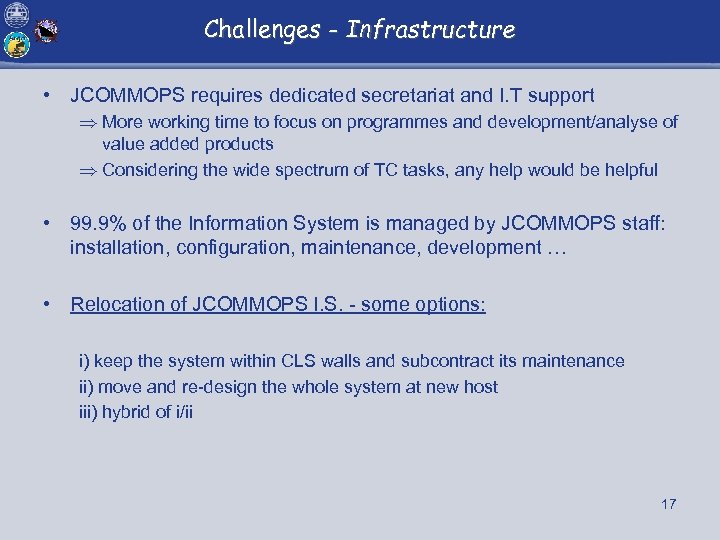 Challenges - Infrastructure • JCOMMOPS requires dedicated secretariat and I. T support Þ More