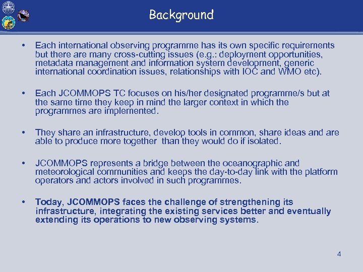 Background • Each international observing programme has its own specific requirements but there are