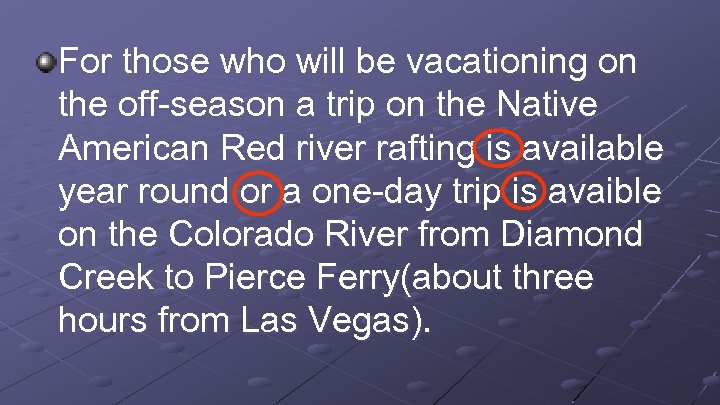 For those who will be vacationing on the off-season a trip on the Native