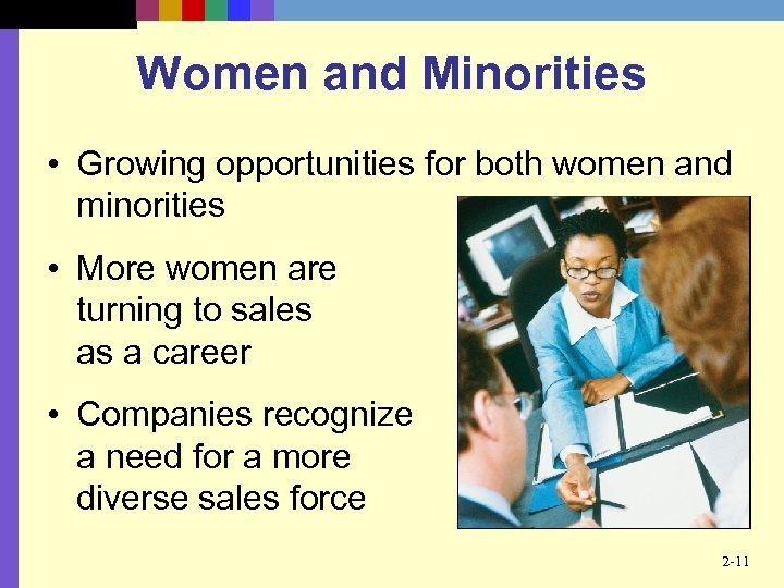 Women and Minorities • Growing opportunities for both women and minorities • More women
