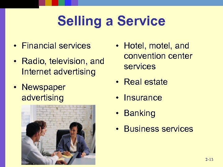 Selling a Service • Financial services • Radio, television, and Internet advertising • Newspaper