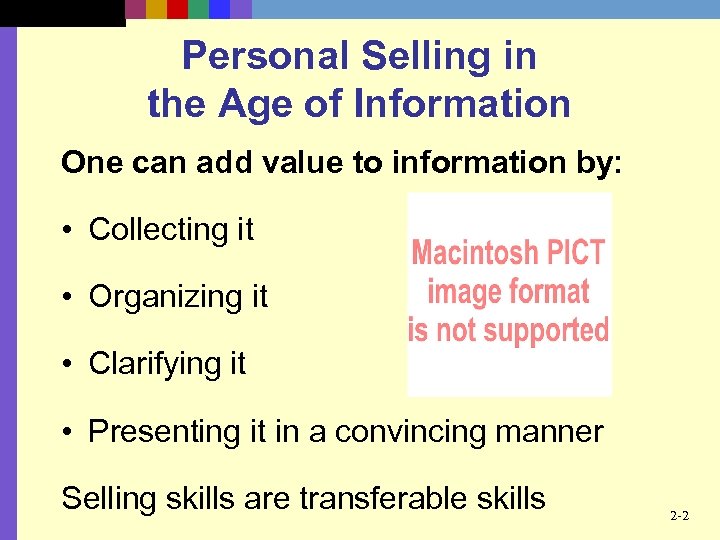Personal Selling in the Age of Information One can add value to information by: