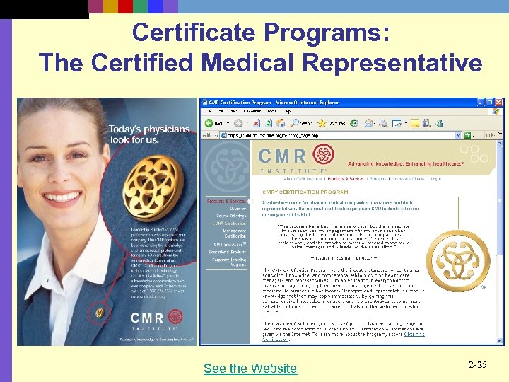 Certificate Programs: The Certified Medical Representative See the Website 2 -25 