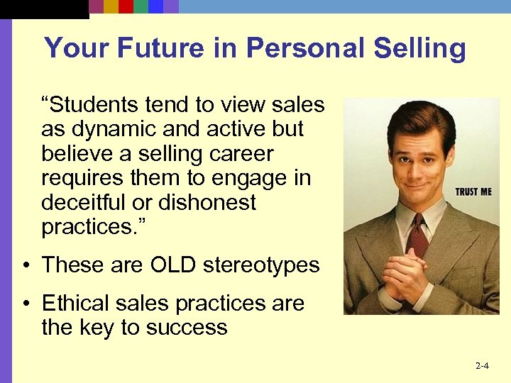 Your Future in Personal Selling “Students tend to view sales as dynamic and active