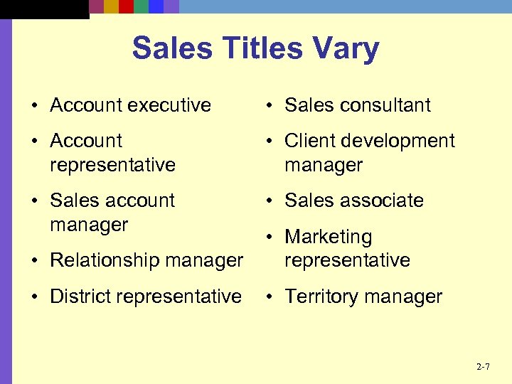 Sales Titles Vary • Account executive • Sales consultant • Account representative • Client