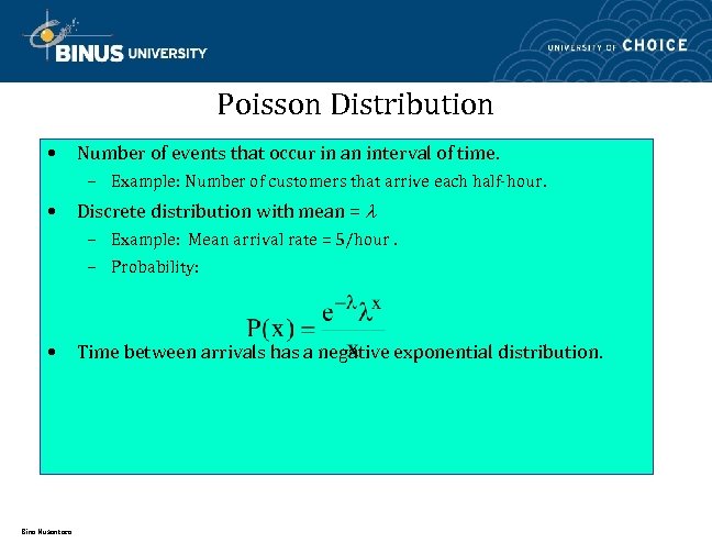 Poisson Distribution • Number of events that occur in an interval of time. –