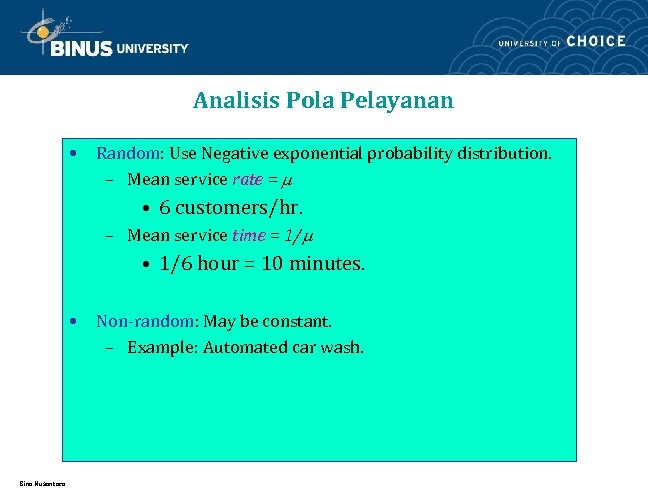 Analisis Pola Pelayanan • Random: Use Negative exponential probability distribution. – Mean service rate
