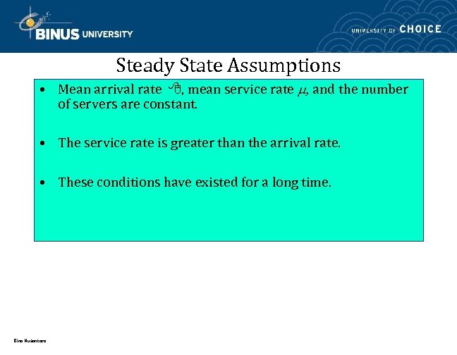 Steady State Assumptions • Mean arrival rate , mean service rate , and the
