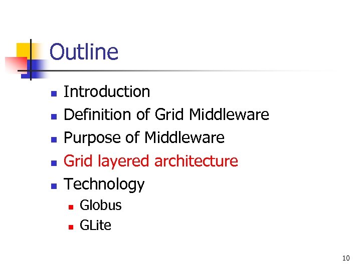Outline n n n Introduction Definition of Grid Middleware Purpose of Middleware Grid layered