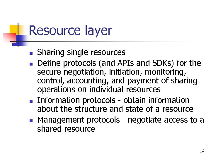 Resource layer n n Sharing single resources Define protocols (and APIs and SDKs) for