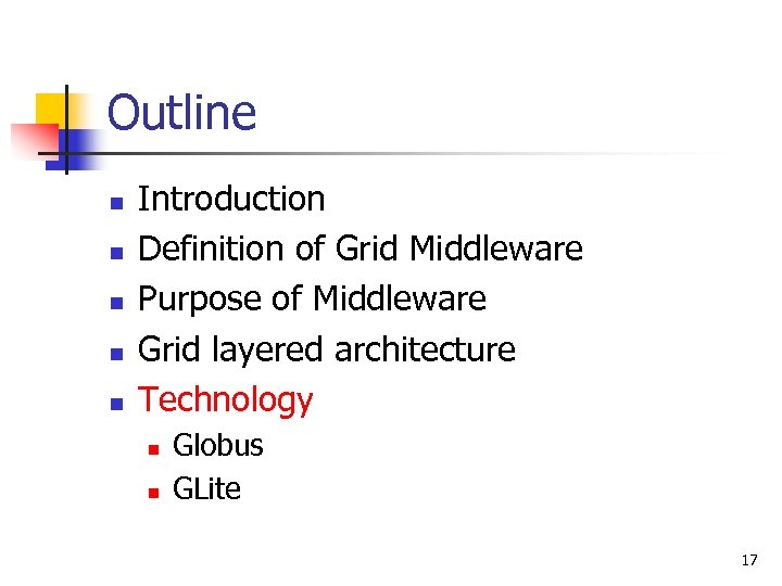 Outline n n n Introduction Definition of Grid Middleware Purpose of Middleware Grid layered