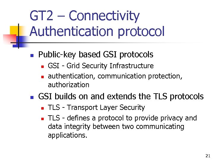 GT 2 – Connectivity Authentication protocol n Public-key based GSI protocols n n n