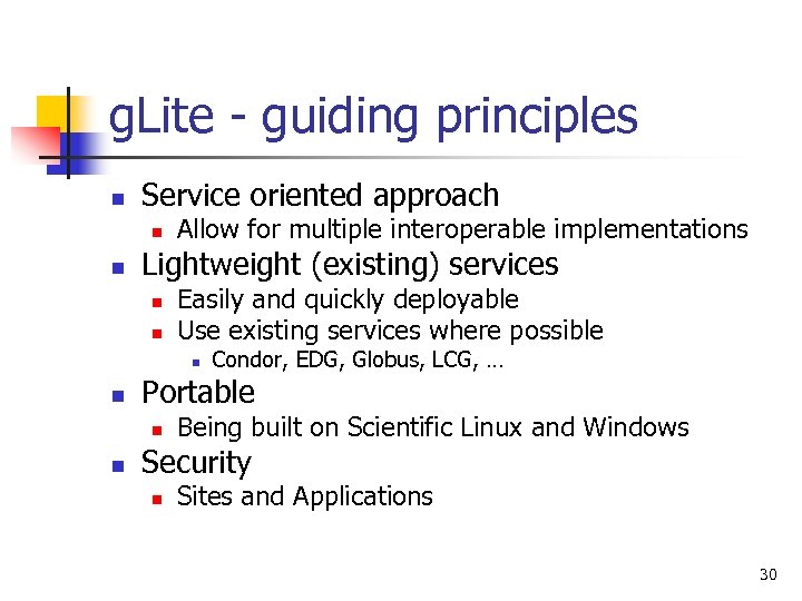 g. Lite - guiding principles n Service oriented approach n n Allow for multiple