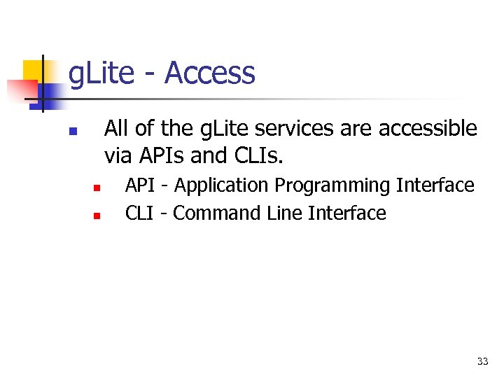 g. Lite - Access All of the g. Lite services are accessible via APIs