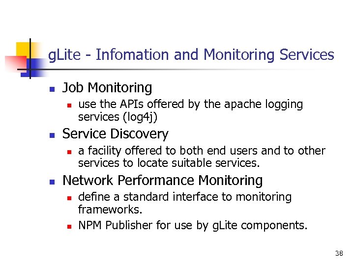 g. Lite - Infomation and Monitoring Services n Job Monitoring n n Service Discovery