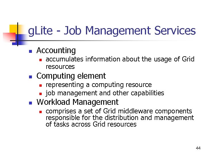 g. Lite - Job Management Services n Accounting n n Computing element n n