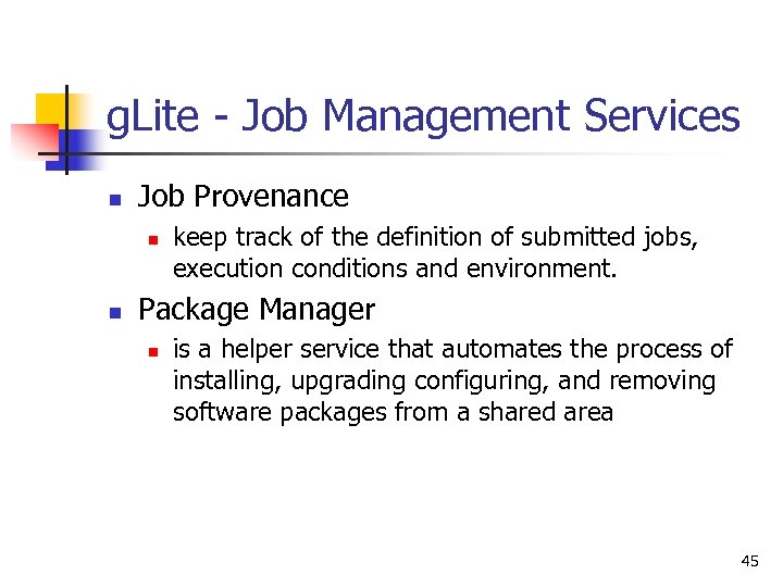 g. Lite - Job Management Services n Job Provenance n n keep track of