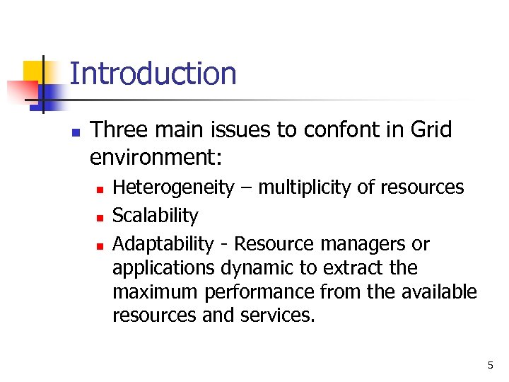 Introduction n Three main issues to confont in Grid environment: n n n Heterogeneity